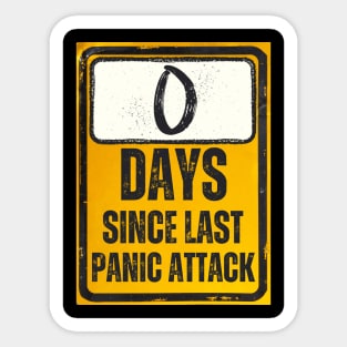 Zero Days Since Last Panic Attack Sign Sticker